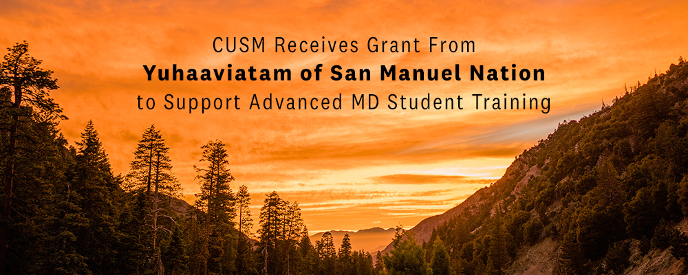 Image of mountain sunset with text " CUSM Recieves Grant From Yuhaaviatam of San Manuel Nation to support Advanced MD Student Training."